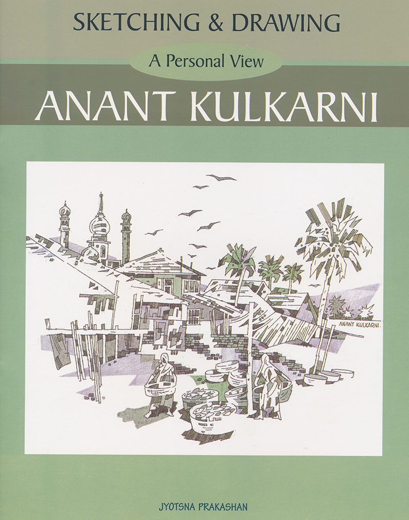 Sketching and Drawing - A Personal View - Anant Kulkarni